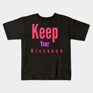 Keep Your Distance Kids T-Shirt